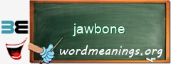 WordMeaning blackboard for jawbone